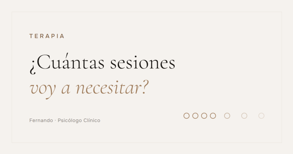 ¿Cuántas sesiones voy a necesitar? — Fernando, Psicólogo Clínico