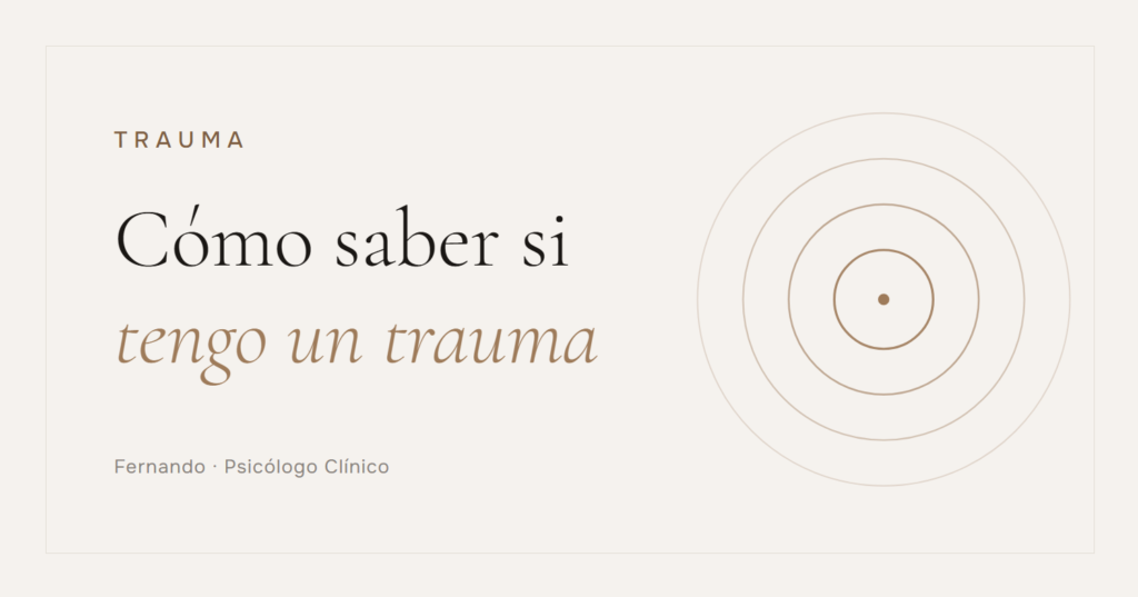Cómo saber si tengo un trauma. Fernando, Psicólogo Clínico